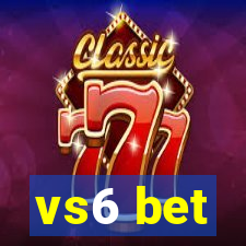 vs6 bet